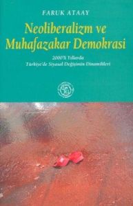 Neoliberalizm ve Muhafazakar Demokrasi                                                                                                                                                                                                                         