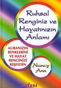 Ruhsal Renginiz ve Hayatınızın Anlamı                                                                                                                                                                                                                          