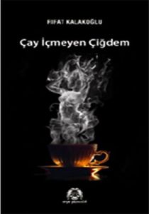 Çay İçmeyen Çiğdem                                                                                                                                                                                                                                             