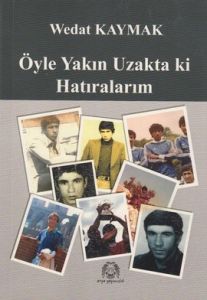 Öyle Yakın Uzakta ki Hatıralarım                                                                                                                                                                                                                               