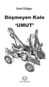 Düşmeyen Kale ‘UMUT’                                                                                                                                                                                                                                           