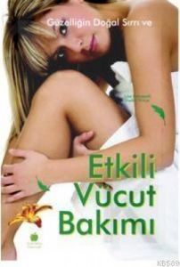 Güzelliğin Doğal Sırrı ve Etkili Vücut Bakımı                                                                                                                                                                                                                  