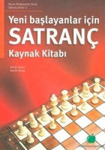 Yeni Başlayanlar İçin Satranç Kaynak Kitabı                                                                                                                                                                                                                    