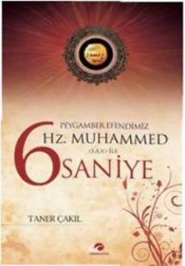 Peygamber Efendimiz Hz. Muhammed (sav) ile 6 Saniy                                                                                                                                                                                                             