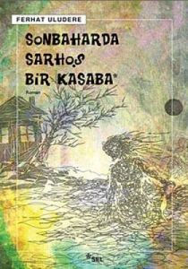 Sonbaharda Sarhoş Bir Kasaba                                                                                                                                                                                                                                   