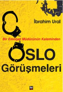 Oslo Görüşmeleri Bir Emniyet Müdürünün Kaleminden                                                                                                                                                                                                              