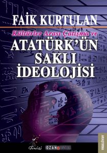 Kültürlerarası Çatışma ve Atatürk’ün Saklı İdeoloj                                                                                                                                                                                                             