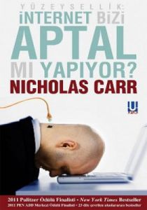 Yüzeysellik : İnternet Bizi Aptal mı Yapıyor?                                                                                                                                                                                                                  