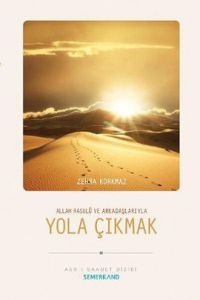 Allah Resulü ve Arkadaşlarıyla Yola Çıkmak                                                                                                                                                                                                                     