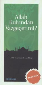 Allah Kulundan Vazgeçer mi? - Menkıbeler                                                                                                                                                                                                                       