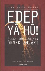 Edep Ya Hu! - Allah Dostlarının Örnek Ahlakı - 1                                                                                                                                                                                                               