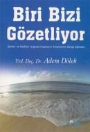 Biri Bizi Gözetliyor: Ayetler ve Hadisler Işığında                                                                                                                                                                                                             