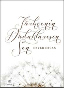 Türkçe’nin Dudaklarısın Sen                                                                                                                                                                                                                                    