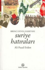 Suriye Hatıraları : Birinci Dünya Harbi’nde                                                                                                                                                                                                                    