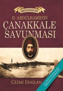 II. Abdülhamid’ in Çanakkale Savunması                                                                                                                                                                                                                         