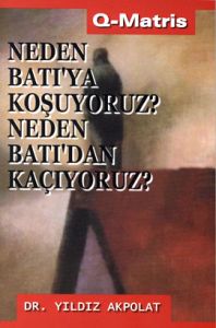 Neden Batı'ya Koşuyoruz Neden Batı'dan Kaçıyoruz                                                                                                                                                                                                               