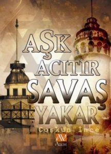 Aşk Acıtır Savaş Yakar                                                                                                                                                                                                                                         