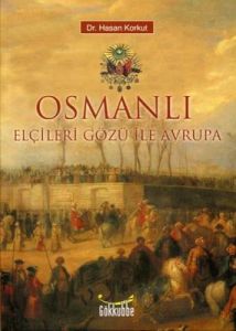 Osmanlı Elçileri Gözü İle Avrupa                                                                                                                                                                                                                               