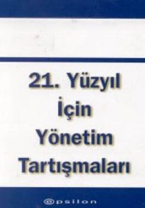 21. Yüzyıl İçin Yönetim Tartışmaları                                                                                                                                                                                                                           
