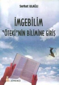 İmgebilim - ’’Öteki’nin Bilimine Giriş’’                                                                                                                                                                                                                       