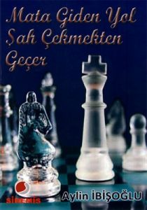 Mata Giden Yol Şah Çekmekten Geçer                                                                                                                                                                                                                             