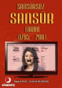 Sansürsüz Sansür Tarihi (1795 - 2011)                                                                                                                                                                                                                          