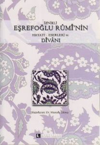 İznikli Eşrefoğlu Rumi’nin Hayatı - Eserleri ve Di                                                                                                                                                                                                             