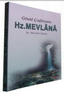 Gönül Çağlayanı - Hz. Mevlana                                                                                                                                                                                                                                  