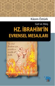 Hz. İbrahim’in Evrensel Mesajları                                                                                                                                                                                                                              