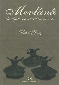 Mevlana ile İlgili Yazılardan Seçmeler                                                                                                                                                                                                                         