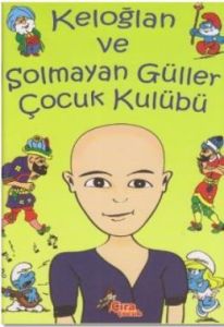 Keloğlan ve Solmayan Güller Çocuk Kulübü                                                                                                                                                                                                                       