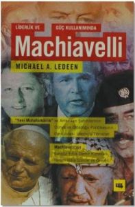Liderlik ve Güç Kullanımında Machiavelli                                                                                                                                                                                                                       