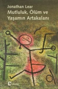Mutluluk , Ölüm ve Yaşamın Artakalanı                                                                                                                                                                                                                          
