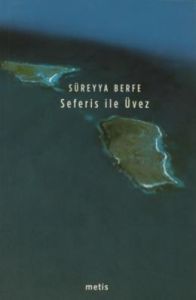 Seferis İle Üvez                                                                                                                                                                                                                                               