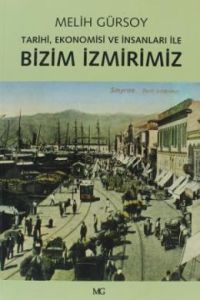 Bizim İzmirimiz: Tarihi, Ekonomisi Ve İnsanları İl                                                                                                                                                                                                             