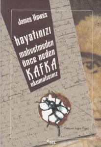 Hayatınızı Mahvetmeden Önce Neden Kafka Okumalısı                                                                                                                                                                                                              