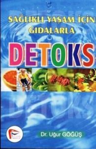 Sağlıklı Yaşam İçin Gıdalarla Detoks                                                                                                                                                                                                                           