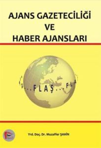 Ajans Gazeteciliği ve Haber Ajansları                                                                                                                                                                                                                          