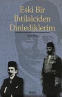 Eski Bir İhtilalciden Dinlediklerim                                                                                                                                                                                                                            