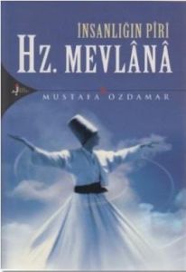 İnsanlığın Piri Hz. Mevlana                                                                                                                                                                                                                                    
