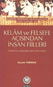 Kelam ve Felsefe Açısından İnsan Fiilleri                                                                                                                                                                                                                      