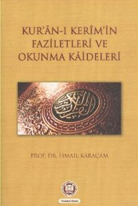 Kur’an-ı Kerim’in Faziletleri ve Okunma Kaideleri                                                                                                                                                                                                              