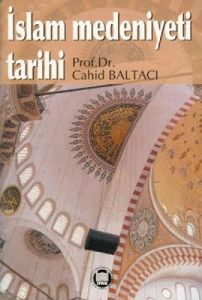 İslam Medeniyeti Tarihi                                                                                                                                                                                                                                        