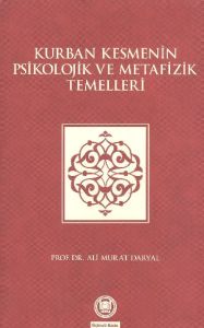 Kurban Kesmenin Psikolojik ve Metafizik Temelleri                                                                                                                                                                                                              