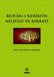 Kur’an-ı Kerim’in Nüzulü ve Kıraati                                                                                                                                                                                                                            