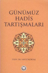 Günümüz Hadis Tartışmaları                                                                                                                                                                                                                                     
