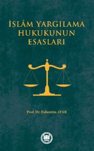 İslam Yargılama Hukukunun Esasları                                                                                                                                                                                                                             