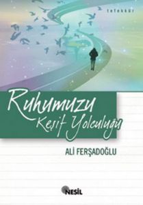 Ruhumuzu Keşif Yolculuğu                                                                                                                                                                                                                                       