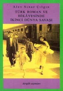 Türk Roman ve Hikayesinde İkinci Dünya Savaşı                                                                                                                                                                                                                  