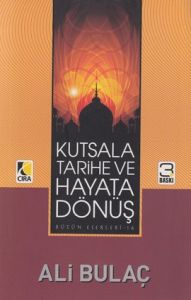 Kutsala Tarihe ve Hayata Dönüş                                                                                                                                                                                                                                 